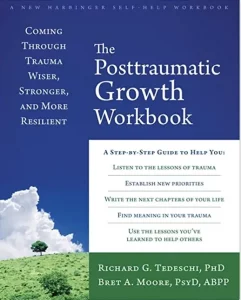 The Post Traumatic Growth Workbook