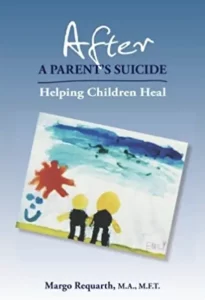After A Parent’s Suicide - Helping Children Heal